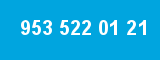 953 522 01 21